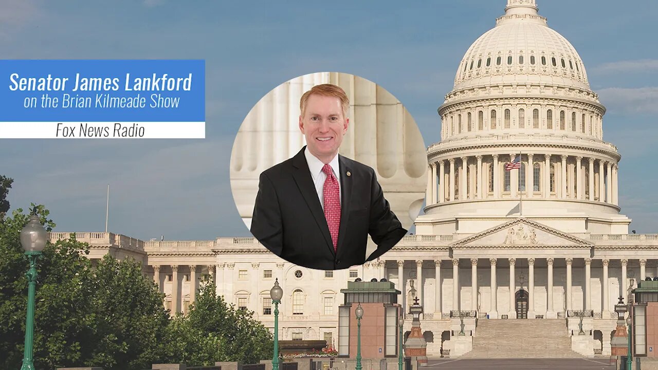 Senator James Lankford on the Brian Killmeade Show