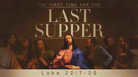 The First Time For The Last Supper | Pastor Abram Thomas