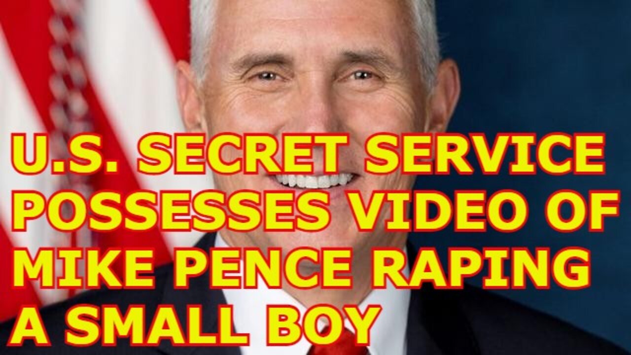 BREAKING - U.S SECRET SERVICE POSSESSES VIDEO OF MIKE PENCE RAPING A SMALL BOY