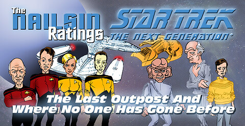 The Nailsin Ratings: The Last Outpost&Where No One Has Gone Before