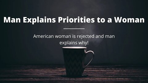 Man Explain Priorities to a Woman