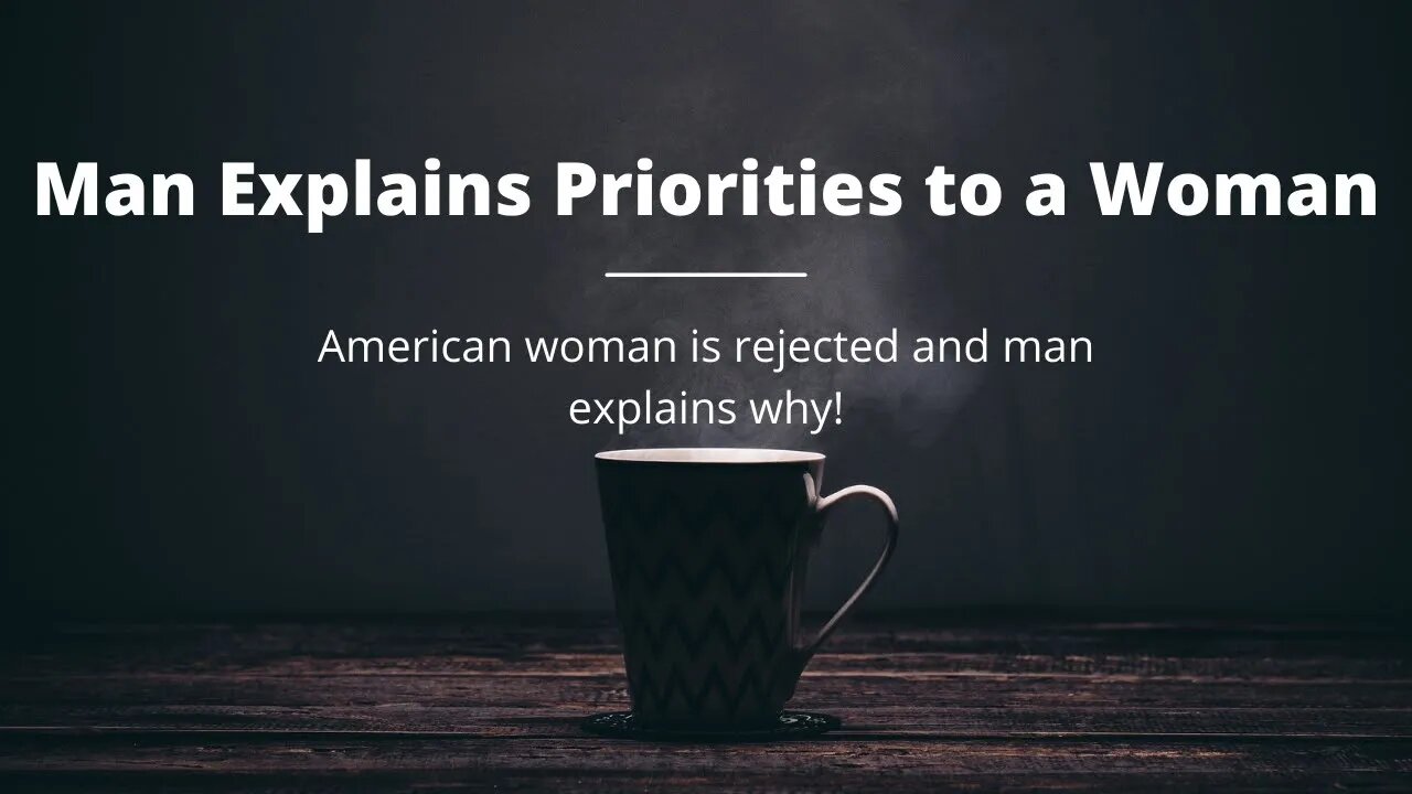 Man Explain Priorities to a Woman