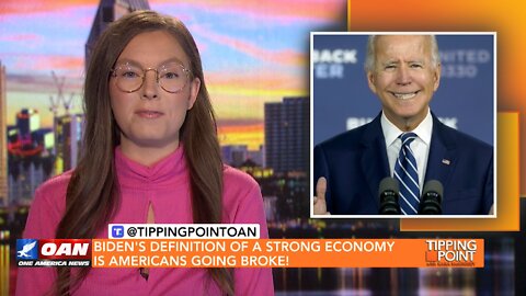 Tipping Point - Biden’s Definition of a Strong Economy Is Americans Going Broke!