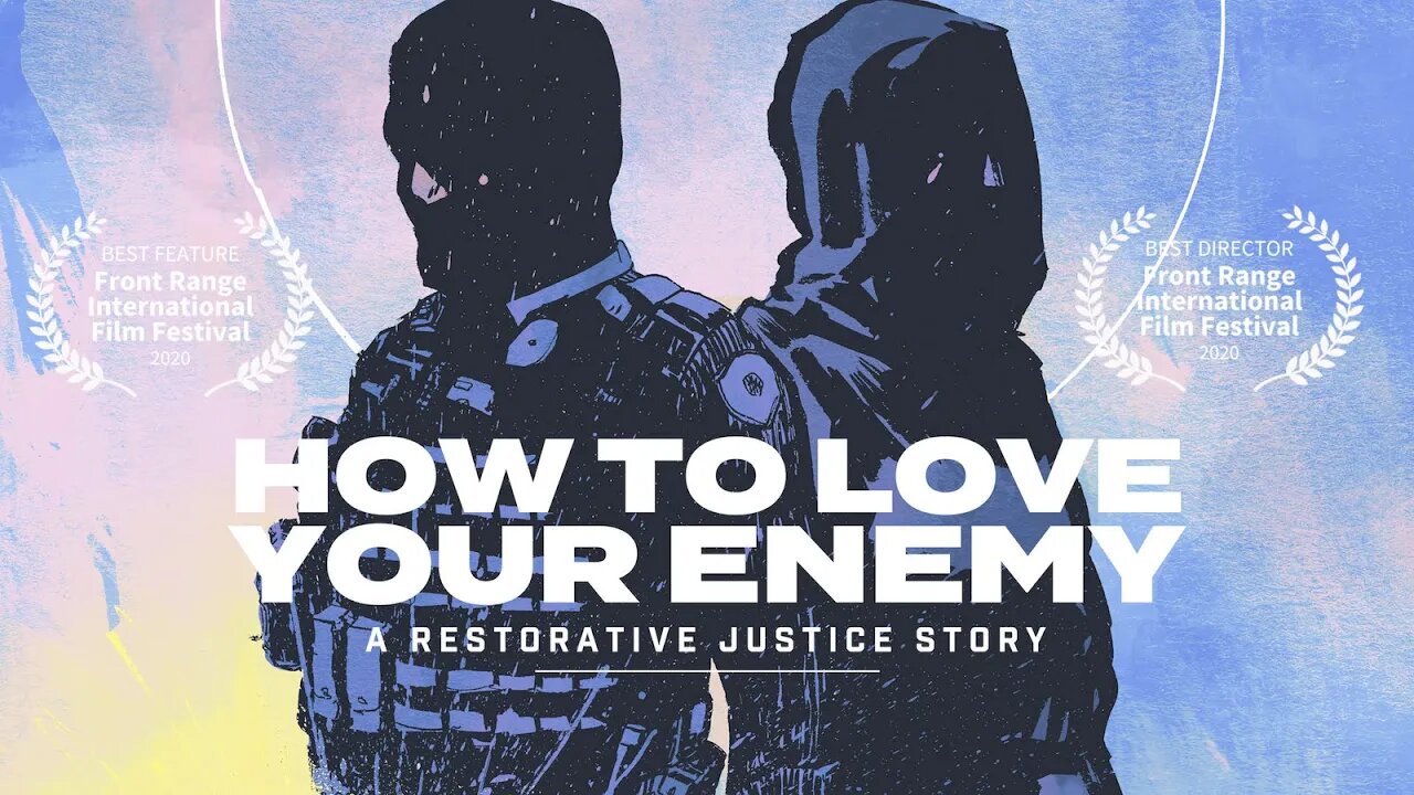 How to Love Your Enemy: A Restorative Justice Story