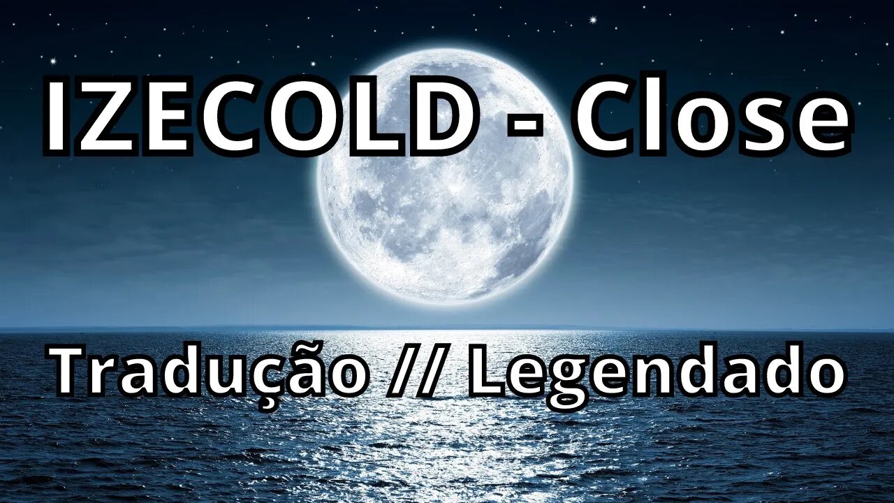 IZECOLD - Close (feat. Molly Ann) [Brooks Remix] ( Tradução // Legendado )