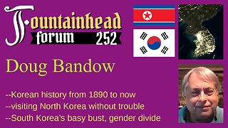 FF-252: Doug Bandow on the situation in South Korea and the prospects for peace in Korea