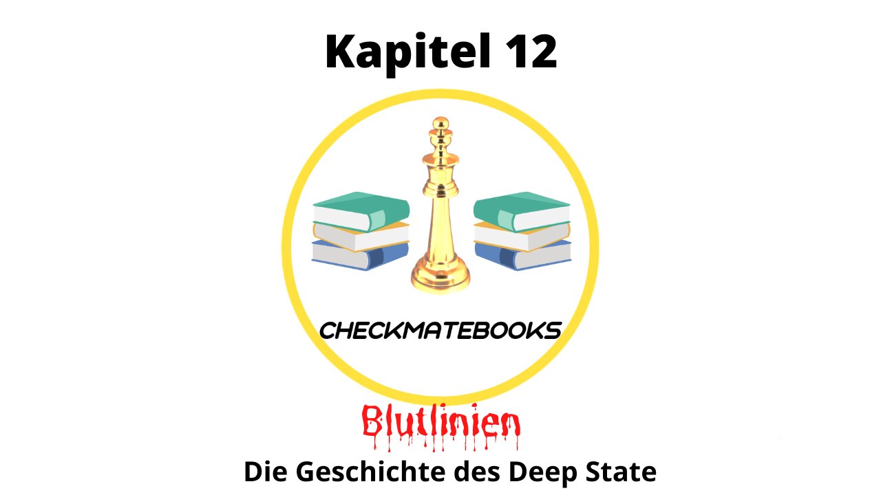 📚CheckMateBooks - Blutlinien - Die Geschichte des Deep State - Kapitel 12📚