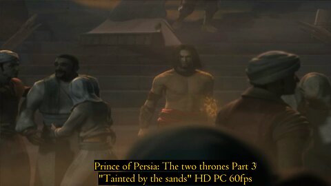 Prince of Persia: The two thrones Part 3 "Tainted by the sands" PC HD 60fps