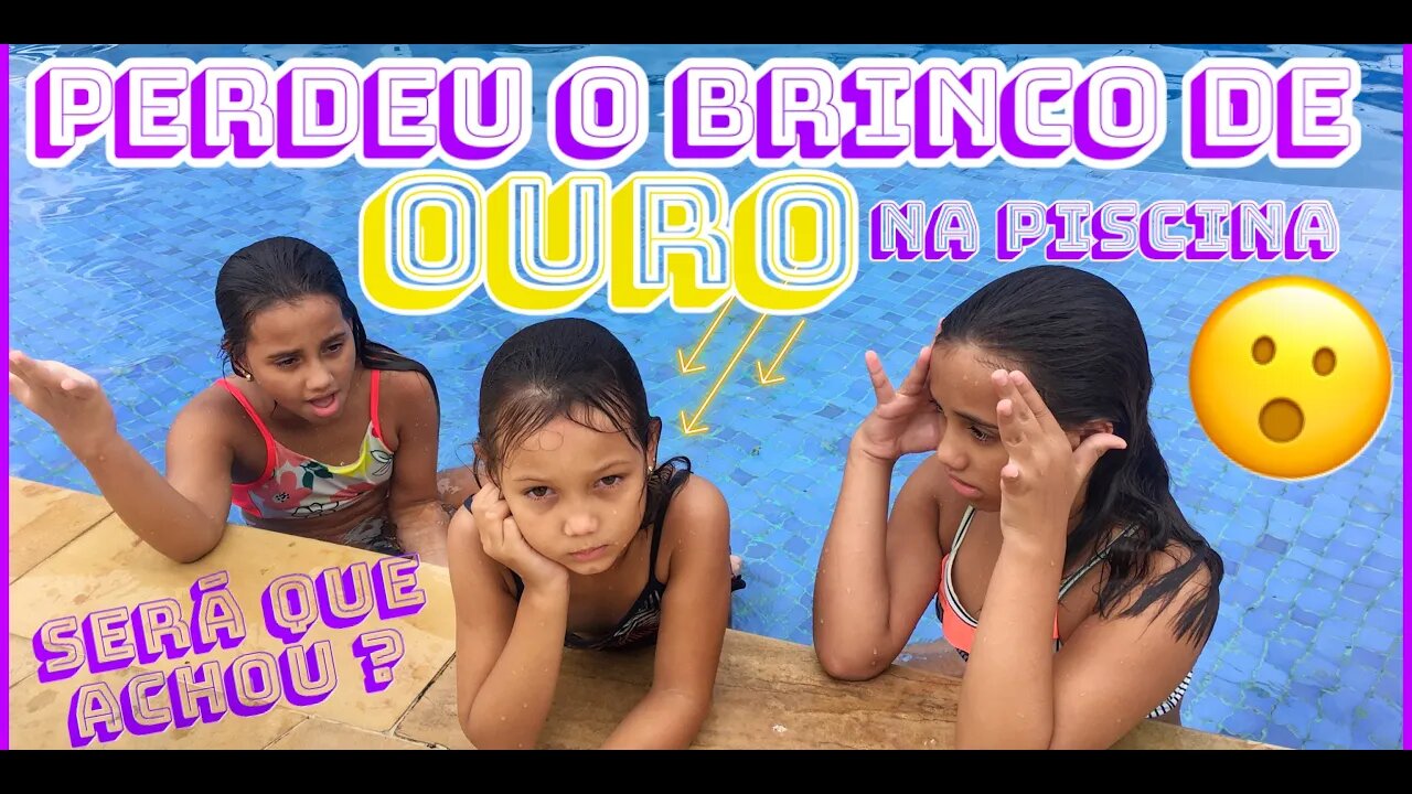 PERDI UM BRINCO DE OURO NA PISCINA / será que achamos ? 3 irmãs demais