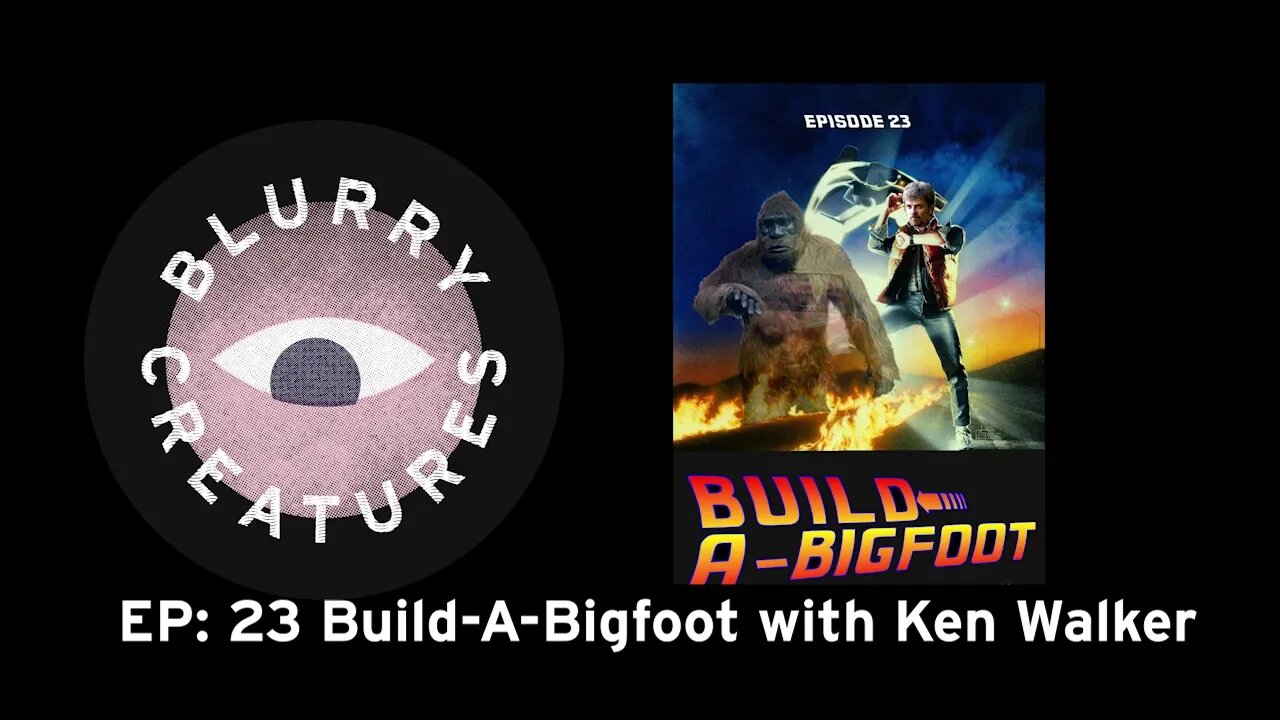 EP: 23 Build-A-Bigfoot with Ken Walker