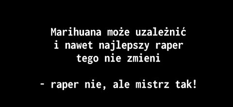 20221226maryśa_może_uzależnić_i_nawet_najlepszy_raper_tego_nie_zmieni_raper_nie_ale_mistrz_tak_kom