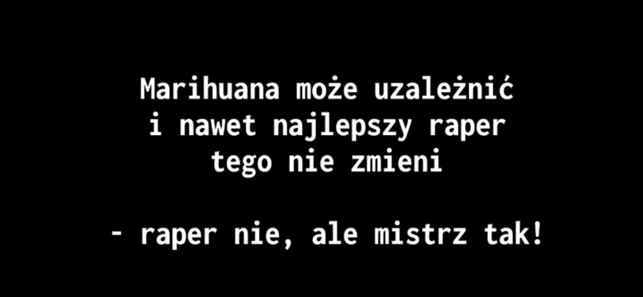 20221226maryśa_może_uzależnić_i_nawet_najlepszy_raper_tego_nie_zmieni_raper_nie_ale_mistrz_tak_kom