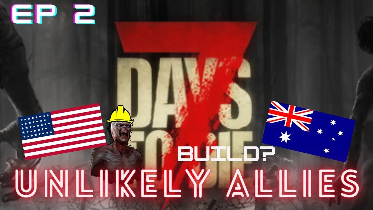 7 Days to Die | Alpha 19 | Multiplayer Series | Unlikely Allies EP 2 | 300% XP