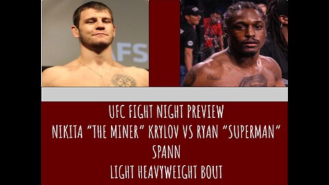 NIKITA “THE MINER” KRYLOV VS RYAN “SUPERMAN” SPANN UFC FIGHT NIGHT PREVIEW.WHAT TO EXPECT.WHO WINS??