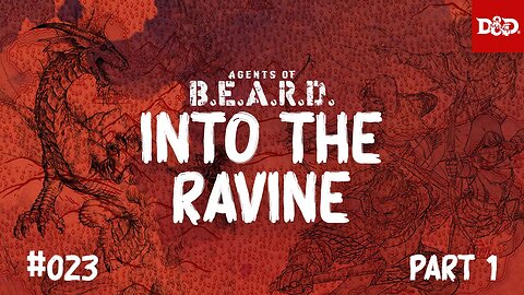 The Ravine - Agents of B.E.A.R.D. - DND 5e Live Play