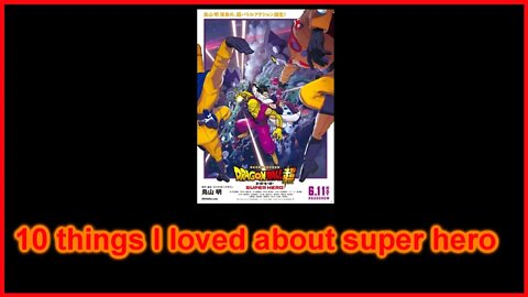 10 things I loved about dragonball super super hero
