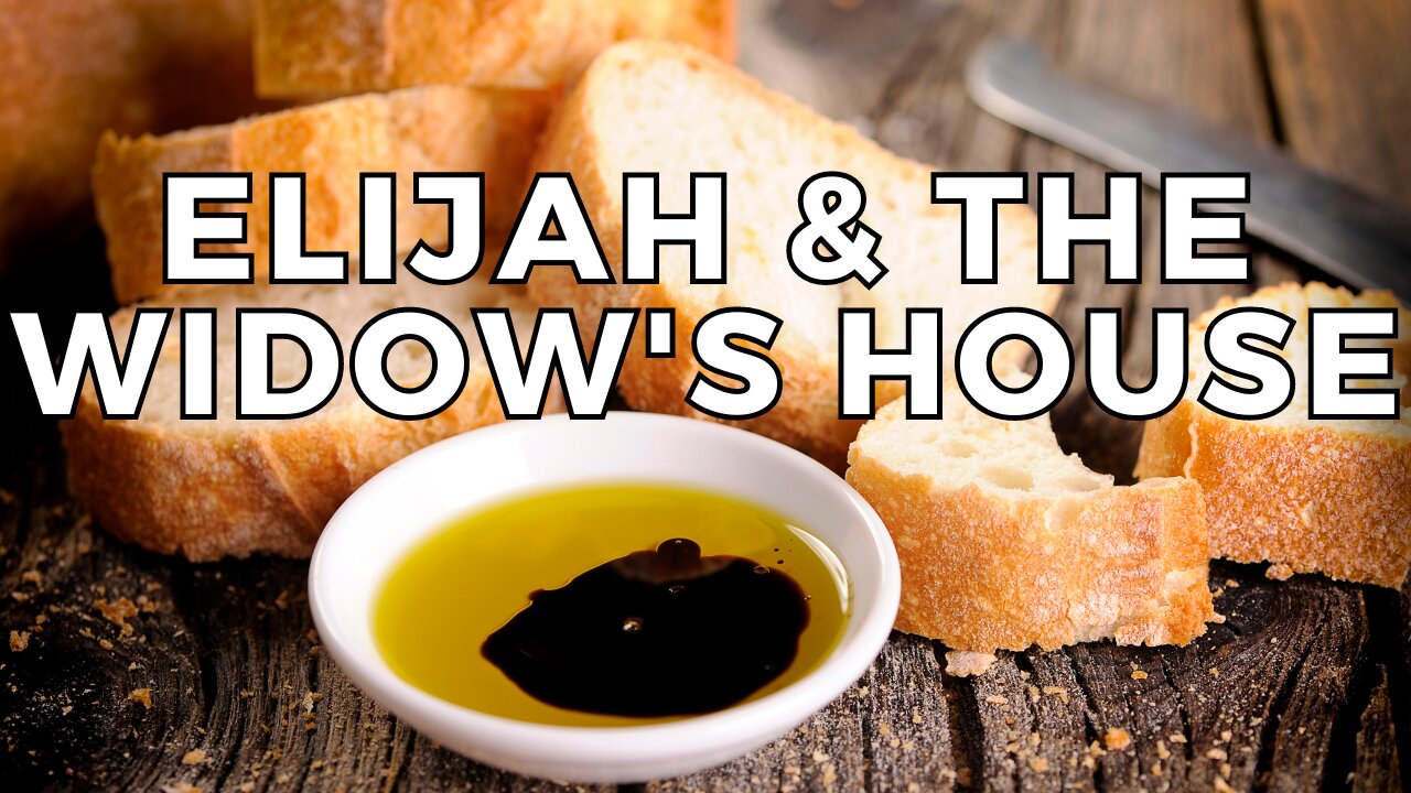 Elijah and the Widow's House - Power, Provision and Prudence