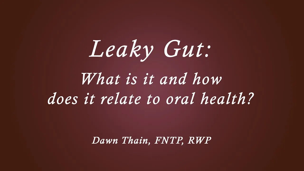 Leaky Gut Presentation: Dawn Thain, FNTP, RWP