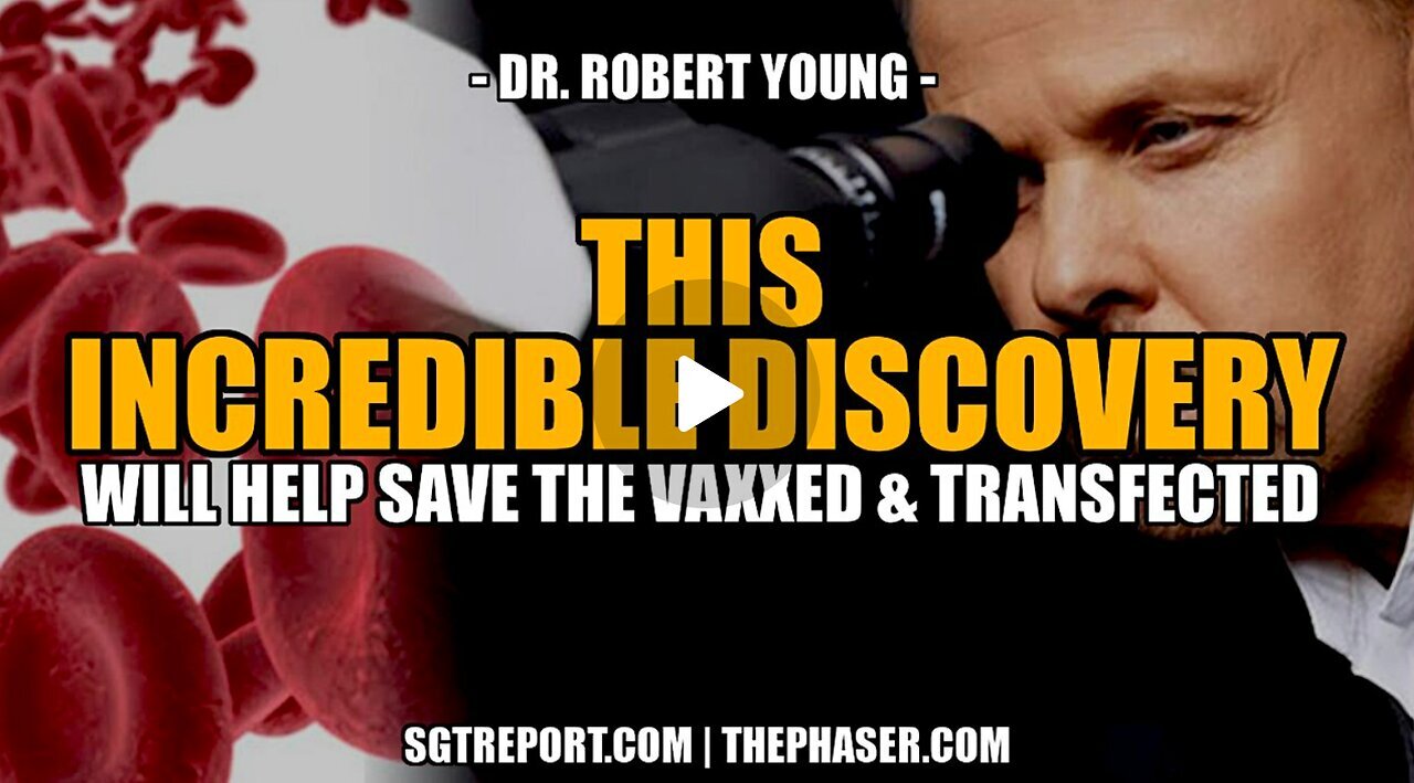 More Incredible Discoveries Will Help Save the Vaxxed & Transfected! SGT & Robert Young