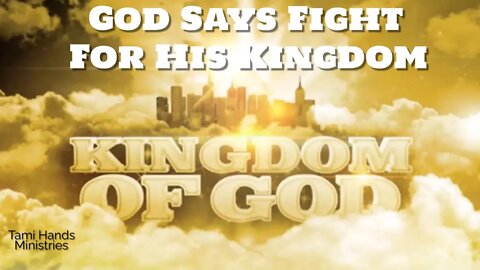 God Says Fight For His Kingdom