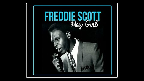 >> Freddie Scott ... • Hey Girl • ... (1963)