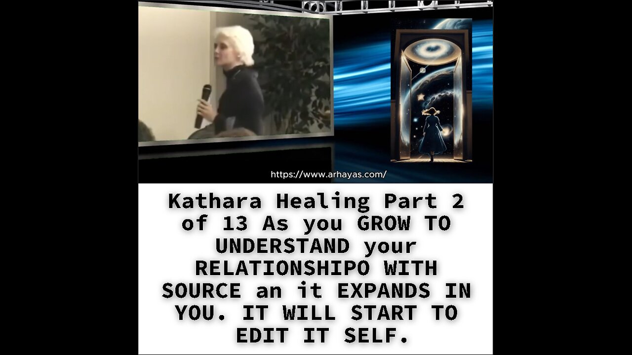 Kathara Healing Part 2 of 13 As you GROW TO UNDERSTAND your RELATIONSHIPO WITH SOURCE an it EXPANDS