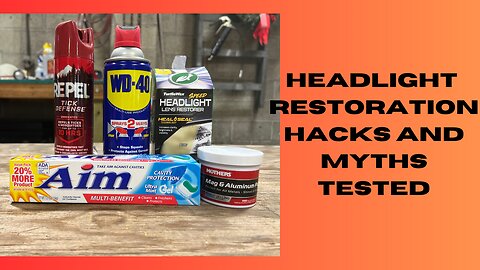 headlight restoration hacks and myths tested