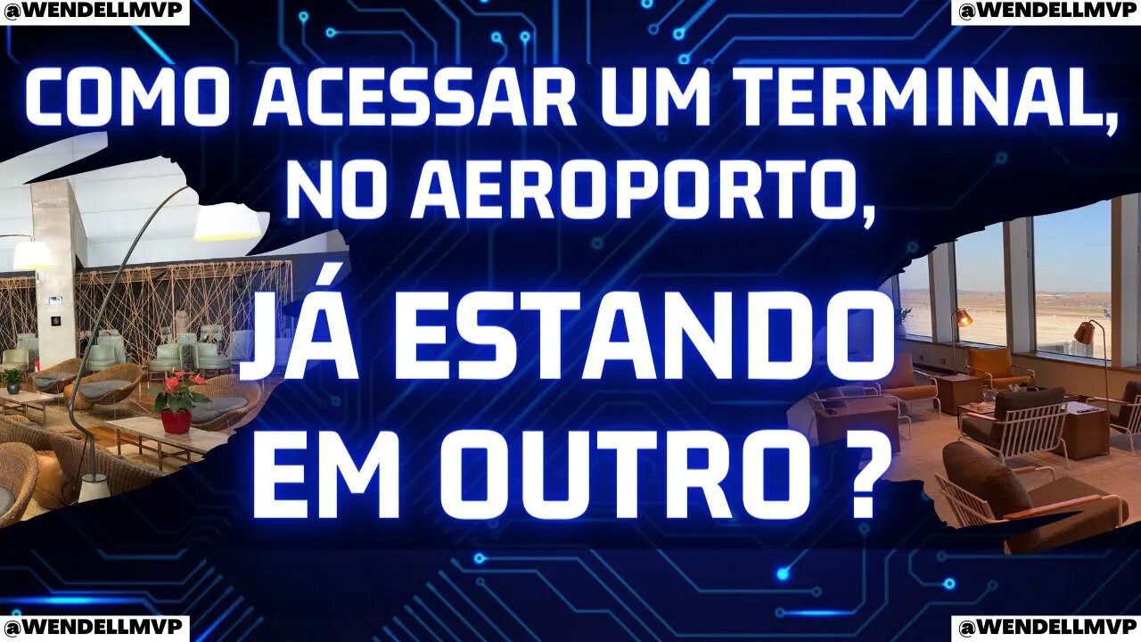 ✅ SALAS VIP em GUARULHOS | COMO ACESSAR UM TERMINAL JÁ ESTANDO EM OUTRO ?