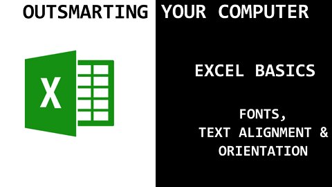Excel Basics - Fonts & Text Alignment & Orientation