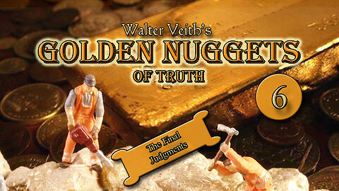 Golden Nuggets of Truth: 6 - The Final Judgments by Walter Veith