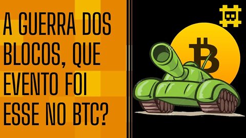 5 anos desde o Segwit e a guerra dos blocos no Bitcoin, mas o que foi e qual era o motivo? - [CORTE]