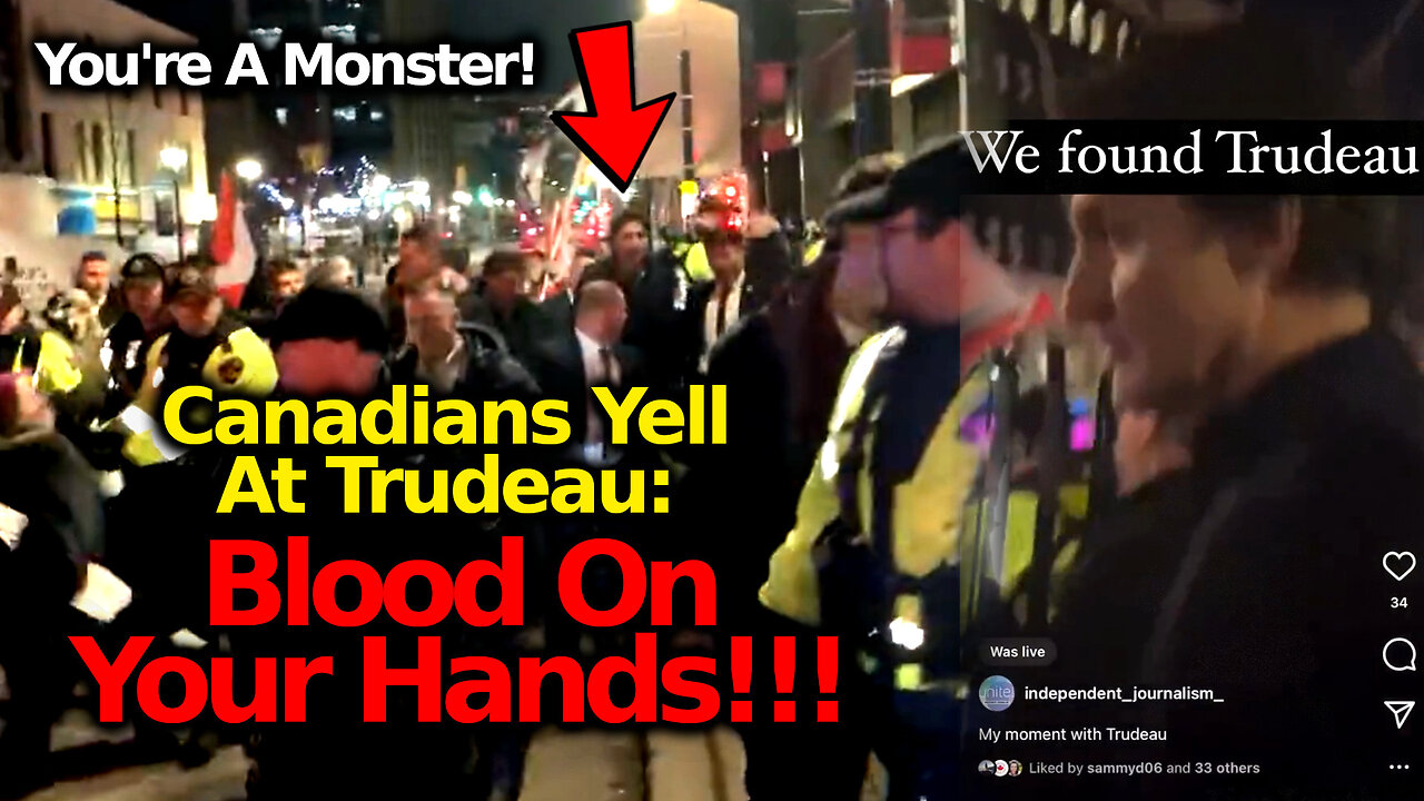 You're A Monster! Canadians Heckle & Shame Tyrant Trudeau Whenever He Appears in Public