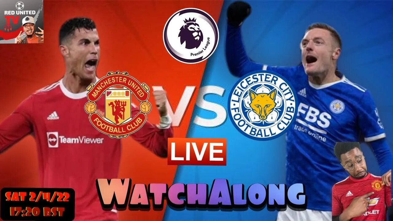 MANCHESTER UNITED vs LEICESTER CITY LIVE Stream Watchalong | PREMIER LEAGUE 21/22