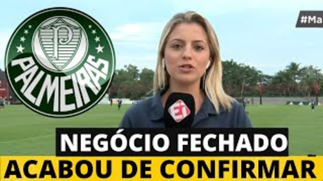 SAIU AGORA! PALMEIRAS FECHA NEGÓCIO! DIRETORIA AGIU RÁPIDO! NOTÍCIASDO PALMEIRAS