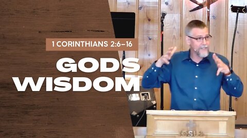 God's Wisdom — 1 Cor. 2:6–16 (Traditional Worship)