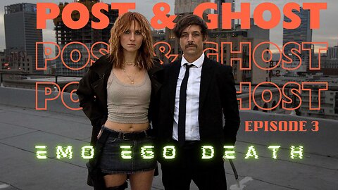 Post & Ghost S1 E3: Emo Ego Death (JoyRide)