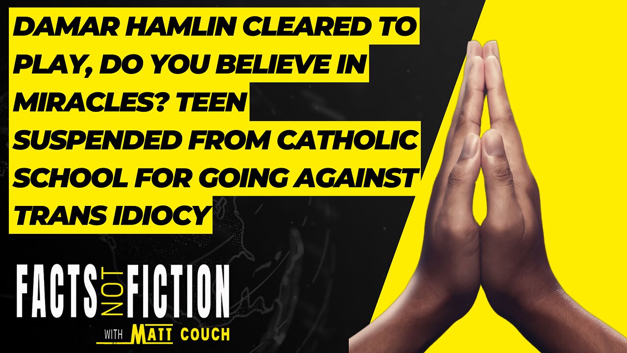 Damar Hamlin Cleared To Play, Do You Believe In Miracles? Teen SUSPENDED From Catholic School | Facts Not Fiction With Matt Couch