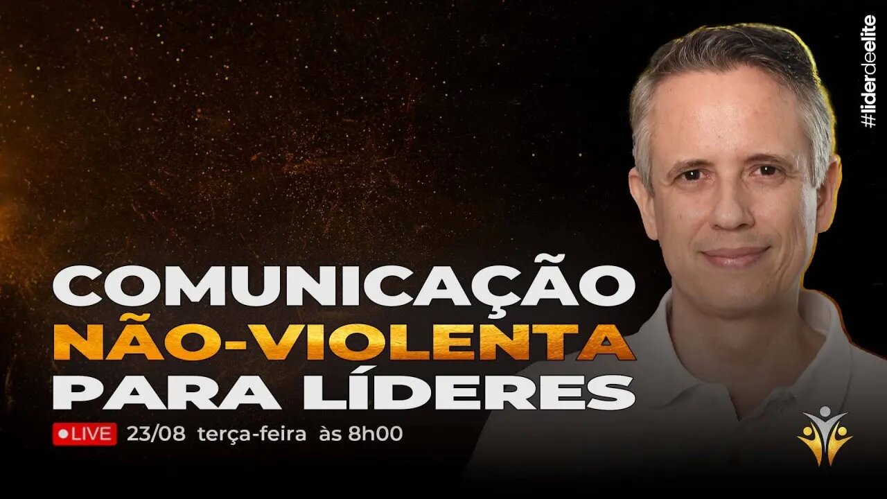 Comunicação Não-Violenta Para Líderes - MASTERCLASS Líder de Elite LIVE #019