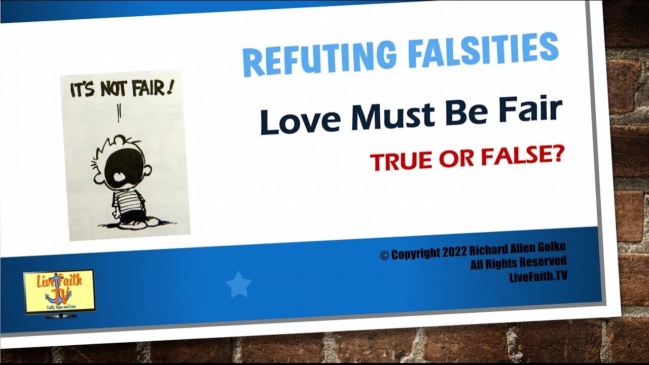 Refuting Falsities: Love Must Be Fair