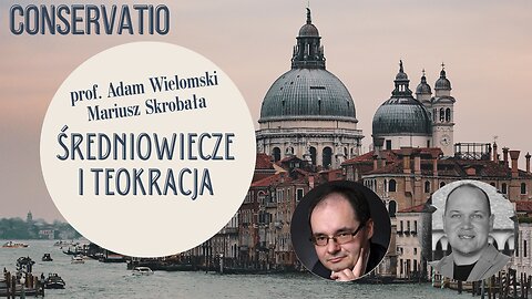 Średniowiecze i teokracja: o książce "Teokracja papieska" - prof. Adam Wielomski, Mariusz Skrobała