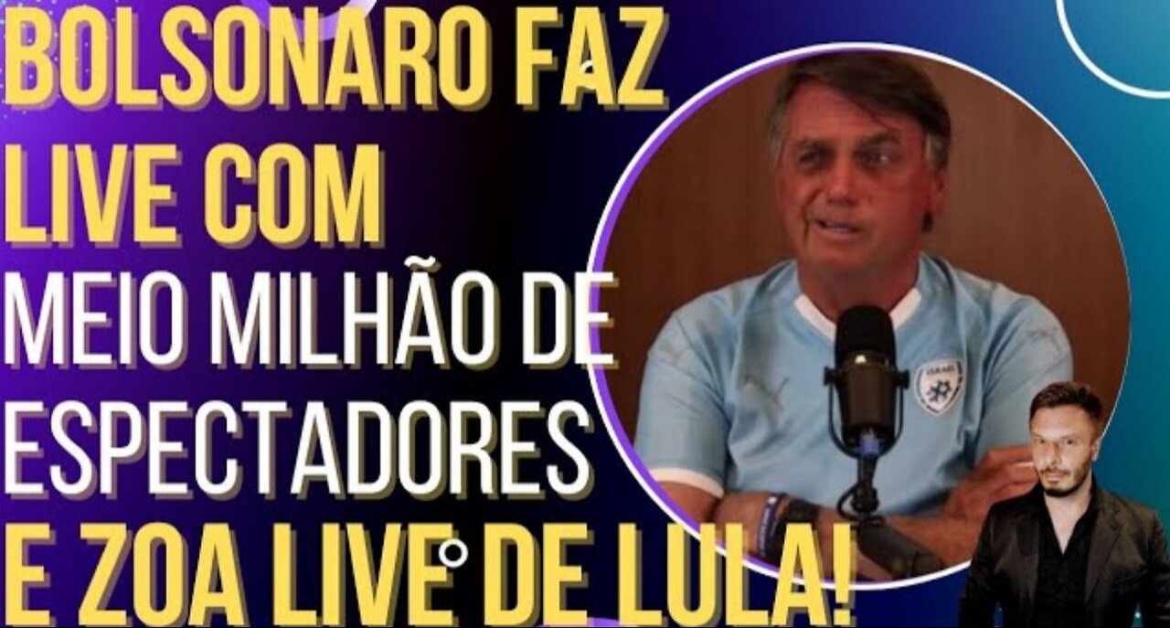 In Brazil Bolsonaro makes Live with half a million viewers and joke Live do Lula!