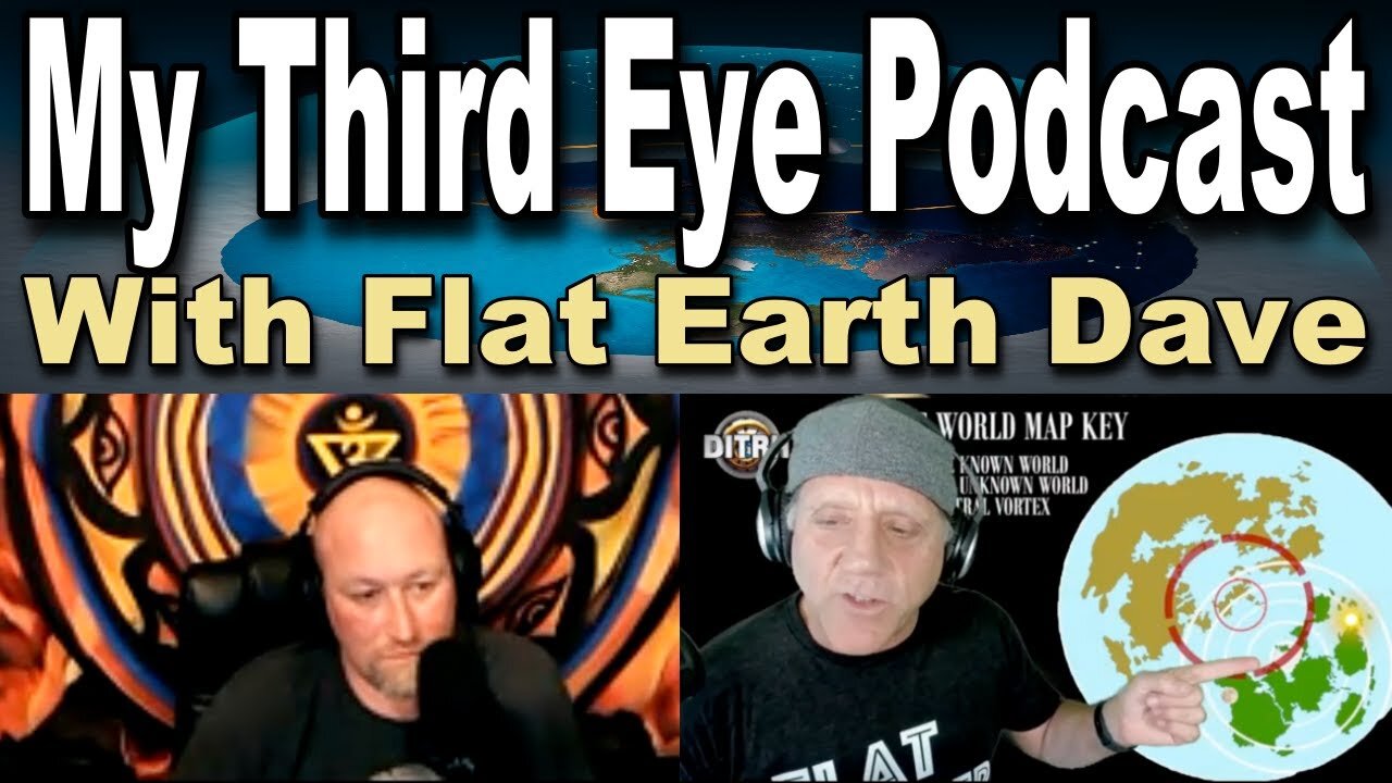 [My Third Eye Podcast] Episode 40: "Is The Earth Flat" Pt.2 With Flat Earth Dave [Apr 13, 2022]