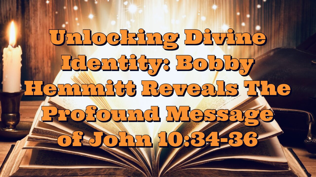 Bobby Hemmitt: The Profound Message of John 10:34-36