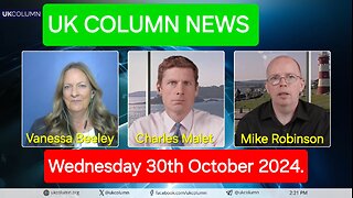 UK Column News - Wednesday 30th October 2024.