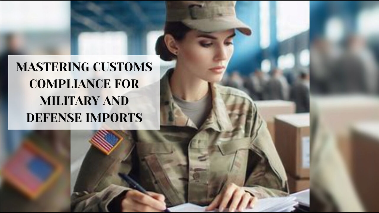 Navigating Customs Compliance: Tips for Military and Defense Imports