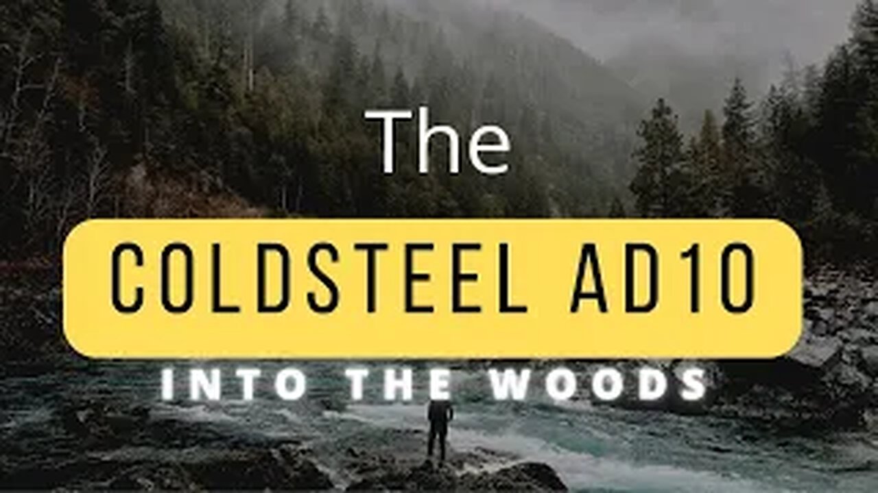 Into The Woods - The Cold Steel AD10 2020!