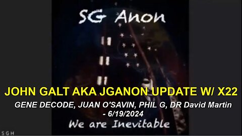 John Galt AKA JGANON, GENE DECODE, JUAN O'SAVIN, PHIL G, DR David Martin - 6/19/2024