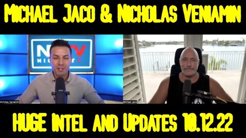 Michael Jaco & Nicholas Veniamin: HUGE Intel and Updates 10.12.22