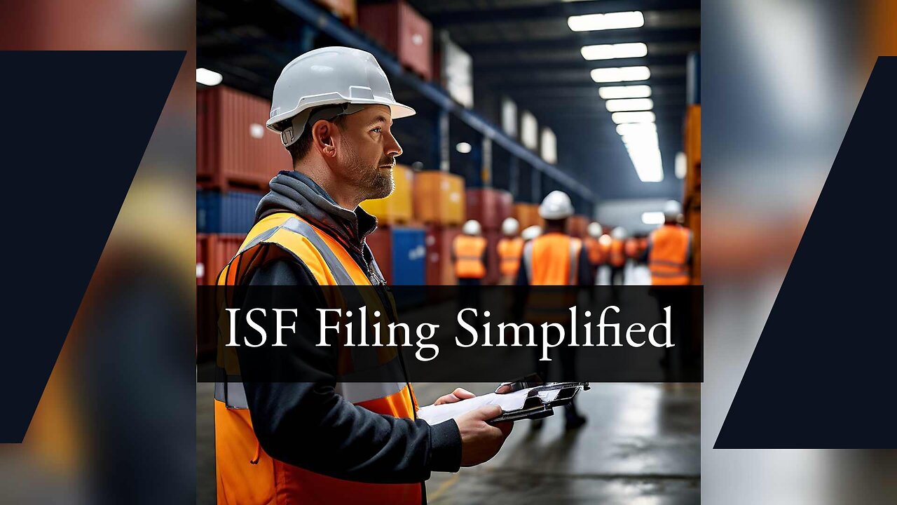 Navigating the Process of Submitting an ISF for Smooth Customs Clearance