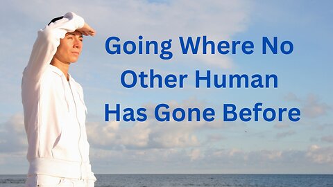 Going Where No Other Human Has Gone Before ∞The 9D Arcturian Council, Channeled by Daniel Scranton